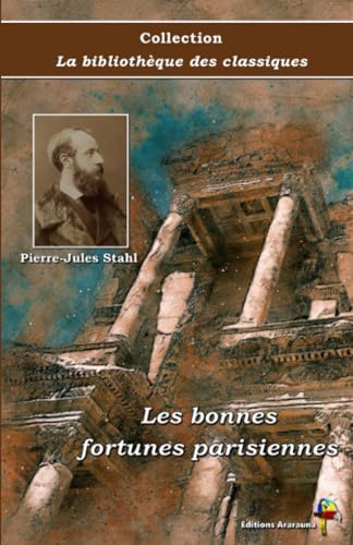 9782378848552: Les bonnes fortunes parisiennes - Pierre Jules Stahl - Collection La bibliothque des classiques - ditions Ararauna: Texte intgral