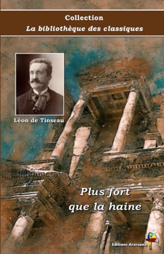 Beispielbild fr Plus fort que la haine - Lon de Tinseau - Collection La bibliothque des classiques - ditions Ararauna: Texte intgral (French Edition) zum Verkauf von GF Books, Inc.