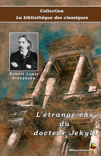 Beispielbild fr L'trange cas du docteur Jekyll - Robert Louis Stevenson - Collection La bibliothque des classiques - ditions Ararauna: Texte intgral (French Edition) zum Verkauf von GF Books, Inc.