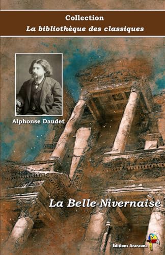 Stock image for La Belle-Nivernaise - Alphonse Daudet - Collection La bibliothque des classiques - ditions Ararauna: Texte intgral (French Edition) for sale by GF Books, Inc.