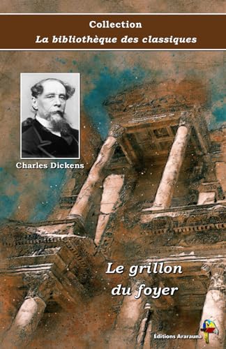 Stock image for Le grillon du foyer - Charles Dickens - Collection La bibliothque des classiques - ditions Ararauna: Texte intgral (French Edition) for sale by Book Deals