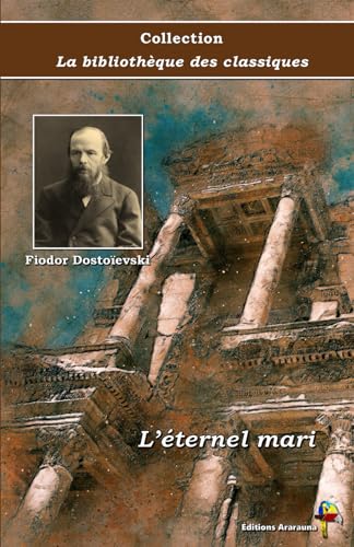 Stock image for L'ternel mari - Fiodor Dostoevski - Collection La bibliothque des classiques - ditions Ararauna: Texte intgral (French Edition) for sale by Books Unplugged