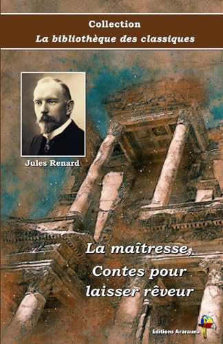 9782378849030: La matresse, Contes pour laisser rveur - Jules Renard - Collection La bibliothque des classiques - ditions Ararauna