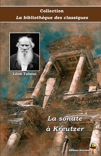 Stock image for La sonate  Kreutzer - Lon Tolsto - Collection La bibliothque des classiques - ditions Ararauna: Texte intgral (French Edition) for sale by Books Unplugged
