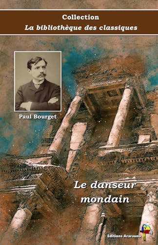 Stock image for Le danseur mondain - Paul Bourget - Collection La bibliothque des classiques - ditions Ararauna: Texte intgral (French Edition) for sale by Books Unplugged