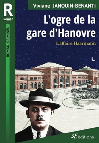 9782378850111: L’ogre de la gare d’Hanovre: L’affaire Haarmann (Romans criminels)