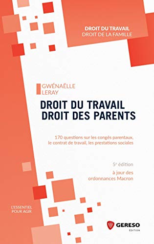 Stock image for Droit Du Travail, Droit Des Parents : 170 Questions Sur Les Congs Parentaux, Le Contrat De Travail, for sale by RECYCLIVRE