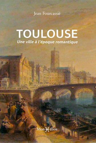 Beispielbild fr Toulouse : Une ville  l'poque romantique zum Verkauf von Revaluation Books