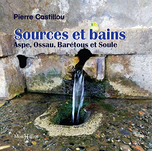 Imagen de archivo de Sources et bains : Aspe, Ossau, Bartous et Soule a la venta por Gallix