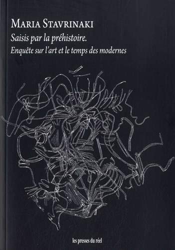 Beispielbild fr Saisis Par La Prhistoire : Enqute Sur L?art Et Le Temps Des Modernes zum Verkauf von RECYCLIVRE