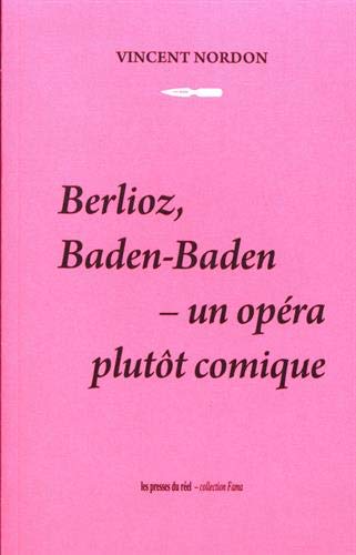 Beispielbild fr Berlioz, Baden-Baden - Un opra plutt comique zum Verkauf von Gallix