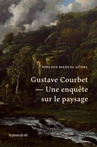 Beispielbild fr Gustave Courbet - Une enqute sur le paysage zum Verkauf von Gallix