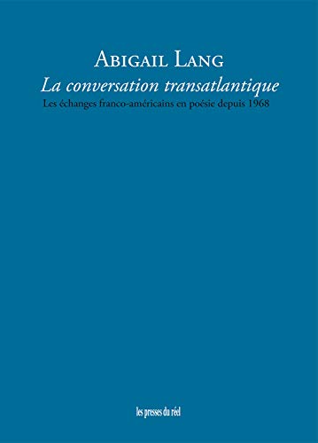 Beispielbild fr La Conversation transatlantique: Les changes franco-amricains en posie depuis 1968 zum Verkauf von Gallix