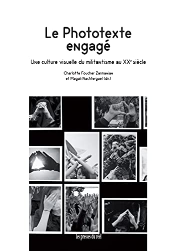 Stock image for Le Phototexte engag: Une culture visuelle du militantisme au XXe sicle for sale by Gallix