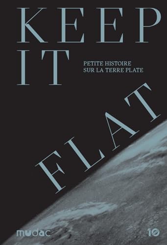 Beispielbild fr Keep it Flat: Petite histoire sur la Terre plate zum Verkauf von Gallix