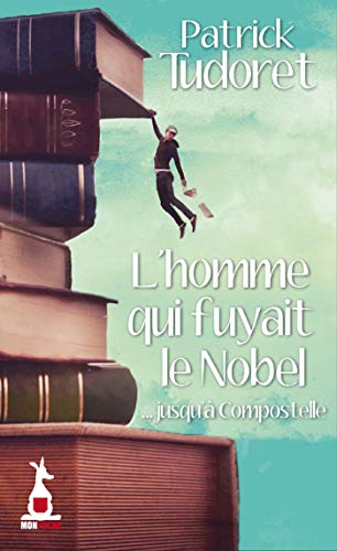 Beispielbild fr L'homme Qui Fuyait Le Nobel : . Jusqu' Compostelle zum Verkauf von RECYCLIVRE