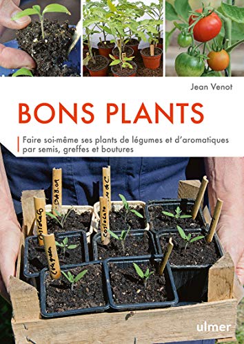 Beispielbild fr Bons plants - Faire soi-mme ses plants de lgumes et d'aromatiques zum Verkauf von Books Unplugged