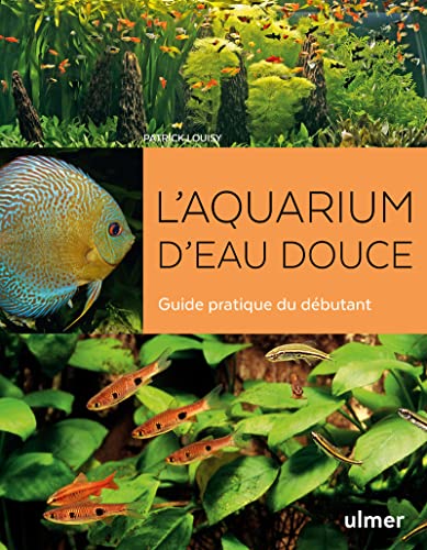 Beispielbild fr Laquarium deau douce Guide pratique du dbutant zum Verkauf von Buchpark
