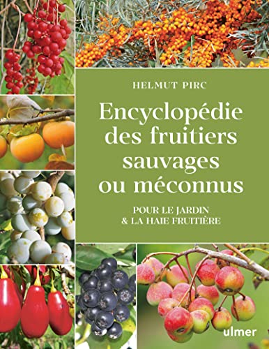 Beispielbild fr Encyclopdie des fruitiers sauvages ou mconnus - Pour le jardin & la haie fruitire zum Verkauf von Gallix