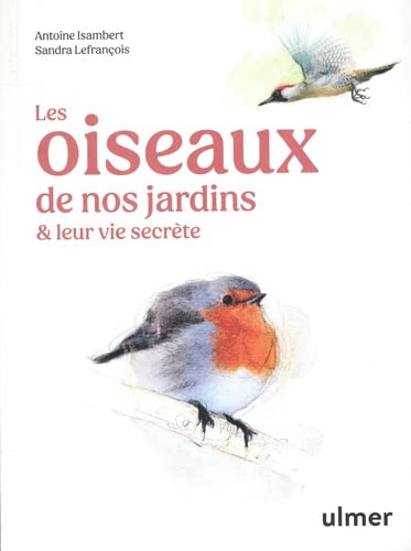 Beispielbild fr Les oiseaux de nos jardins & leur vie secrte zum Verkauf von medimops