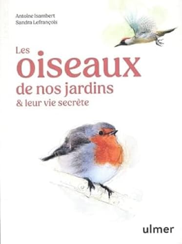 9782379223068: Les oiseaux de nos jardins & leur vie secrte