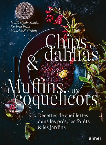 Beispielbild fr Chips de dahlias & Muffins aux coquelicots - Recettes de cueillette dans les prs, les forts et les jardins zum Verkauf von Gallix