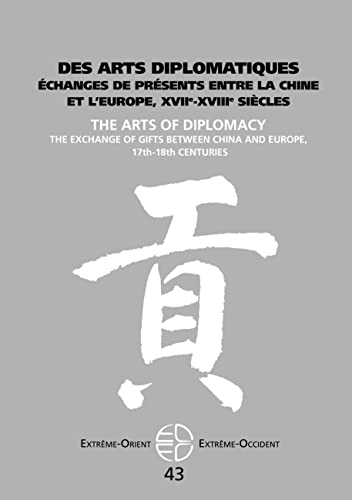 9782379240690: Des arts diplomatiques: changes de prsents entre la Chine et l'Europe, XVIIe-XVIIIe sicles