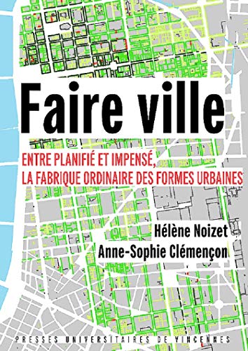 9782379241345: Faire ville: Entre planifi et impens, la fabrique ordinaire des formes urbaines