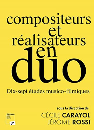 Stock image for Compositeurs et ralisateurs en duo: Dix-sept tudes musico-filmiques for sale by GF Books, Inc.