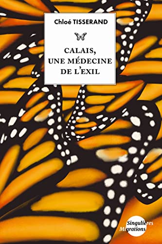 Beispielbild fr Calais, une mdecine de l?exil zum Verkauf von Librairie Th  la page