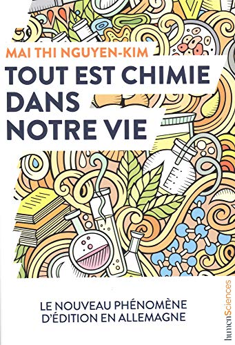 Imagen de archivo de Tout est chimie dans notre vie: Du smartphone au caf et mme aux motions : la chimie explique vraiment tout ! a la venta por Ammareal