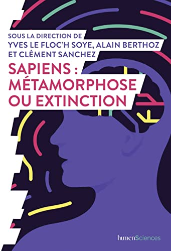 Imagen de archivo de Sapiens : mtamorphose ou extinction ? [Broch] LE FLOC'H SOYE, Yves; BERTHOZ, Alain et SANCHEZ, Clment a la venta por BIBLIO-NET