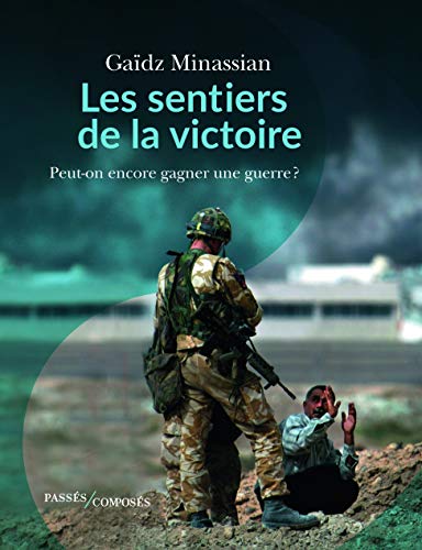 Imagen de archivo de Les sentiers de la victoire : Peut-on encore gagner une guerre ? a la venta por medimops