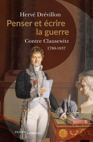 9782379330766: Penser et écrire la guerre: Contre Clausewitz. 1780-1837