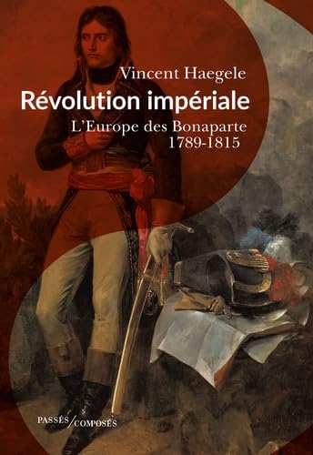 Beispielbild fr Rvolution impriale: L'Europe des Bonaparte. 1789-1815 zum Verkauf von e-Libraire