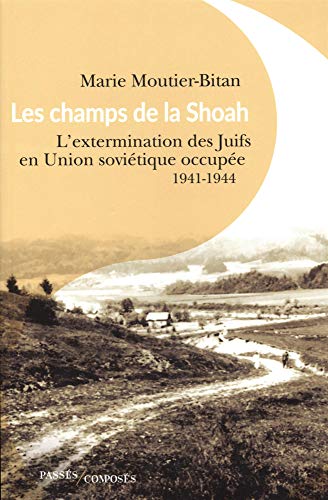 Stock image for Les Champs de la Shoah - l'Extermination des Juifs en Union Sovitique Occupee. 1941-1944 for sale by medimops