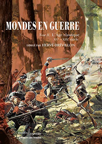 Beispielbild fr Mondes en guerre : Tome 2, L'Age classique. XVe-XIXe sicle zum Verkauf von medimops