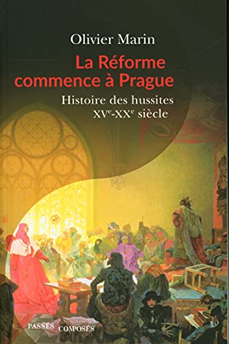 Imagen de archivo de La Rforme commence  Prague: Histoire des hussites. XVe-XXe sicle [Broch] Marin, Olivier a la venta por BIBLIO-NET