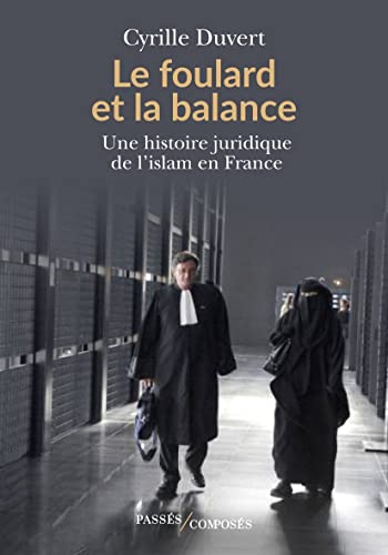 Stock image for Le foulard et la balance: Une histoire juridique de l'islam en France for sale by medimops
