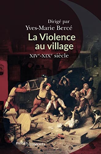 Beispielbild fr La violence au village: XVIe-XIXe sicle zum Verkauf von Gallix