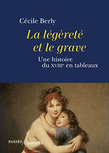 Beispielbild fr La lgret et le grave: Une histoire du XVIIIe sicle en tableaux zum Verkauf von Gallix
