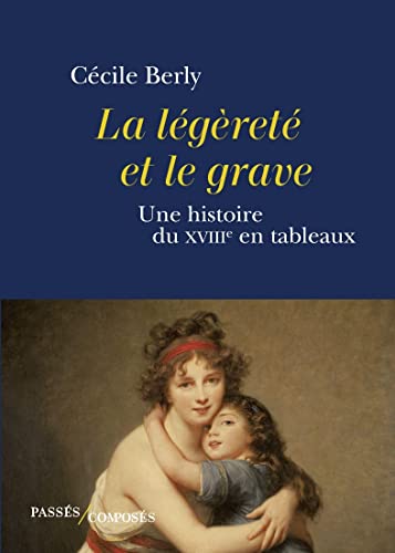 9782379334009: La lgret et le grave: Une histoire du XVIIIe sicle en tableaux