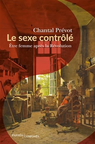 Stock image for Le sexe contrl: tre femme aprs la Rvolution for sale by Au bon livre