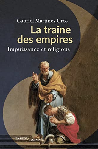 Beispielbild fr La trane des empires: Impuissance et religions zum Verkauf von medimops