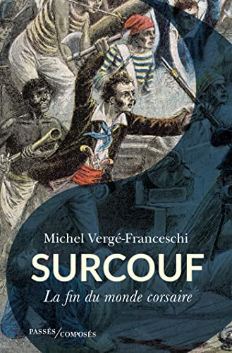 Stock image for Surcouf: La fin du monde corsaire for sale by Ammareal