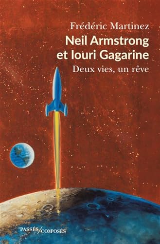 Beispielbild fr Neil Armstrong et Iouri Gagarine: Deux vies, un rve zum Verkauf von Au bon livre