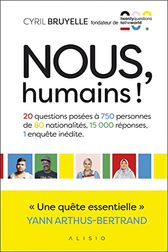 Beispielbild fr Nous, humains!: 20 questions poses  750 personnes de 80 nationalits, 15000 rponses zum Verkauf von Ammareal