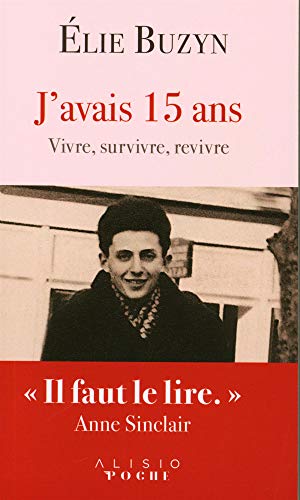 Beispielbild fr J'avais 15 ans: Vivre, survivre, revivre zum Verkauf von Librairie Th  la page