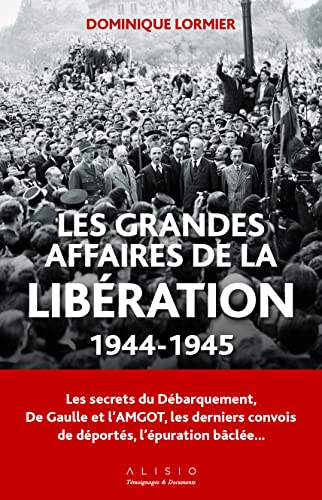 Beispielbild fr Les grandes affaires de la libration (1944-1945): Les secrets du dbarquement zum Verkauf von Ammareal