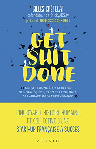 9782379350344: Get shit done: L'incroyable histoire humaine et collective d'une start-up franaise  succs